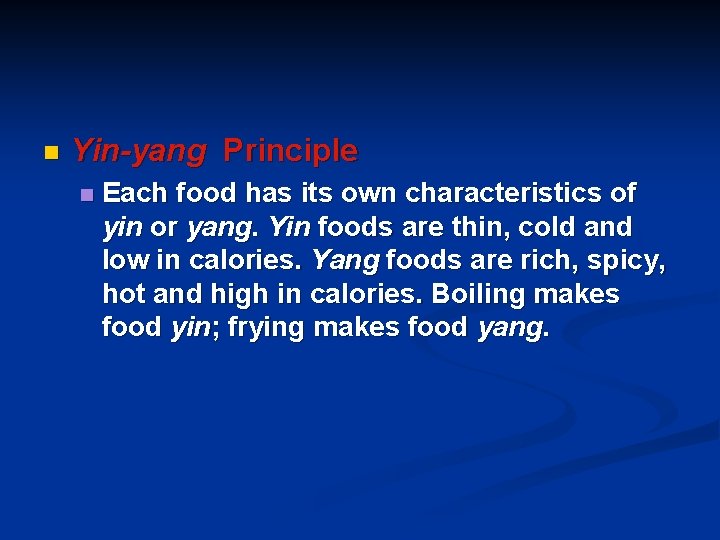n Yin-yang Principle n Each food has its own characteristics of yin or yang.