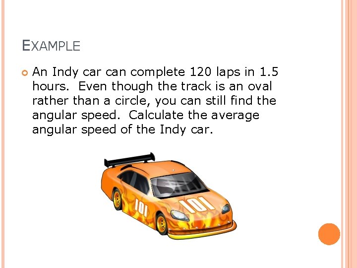 EXAMPLE An Indy car can complete 120 laps in 1. 5 hours. Even though