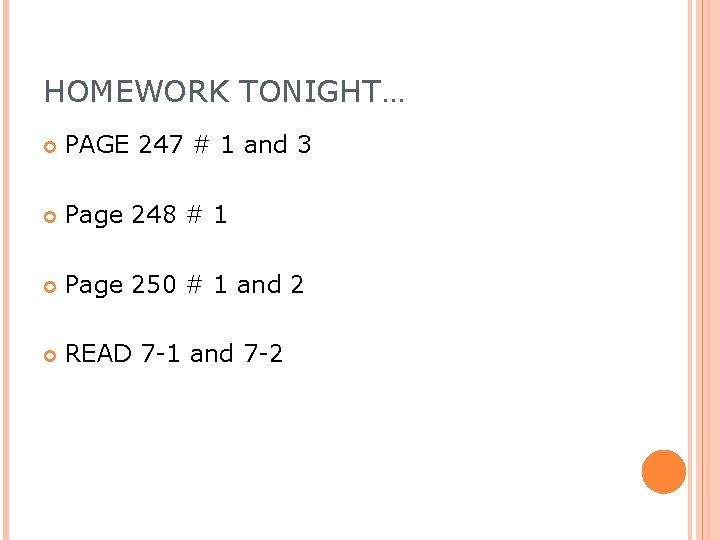 HOMEWORK TONIGHT… PAGE 247 # 1 and 3 Page 248 # 1 Page 250