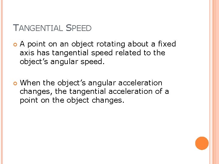 TANGENTIAL SPEED A point on an object rotating about a fixed axis has tangential