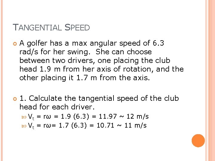 TANGENTIAL SPEED A golfer has a max angular speed of 6. 3 rad/s for