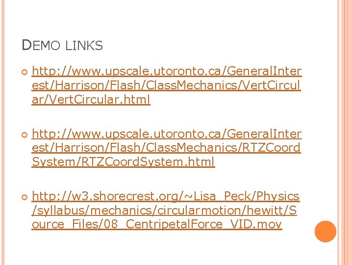 DEMO LINKS http: //www. upscale. utoronto. ca/General. Inter est/Harrison/Flash/Class. Mechanics/Vert. Circul ar/Vert. Circular. html
