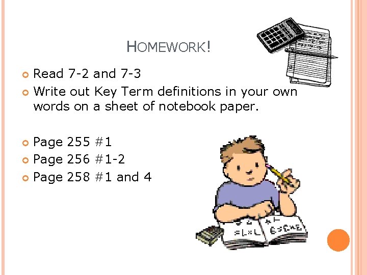 HOMEWORK! Read 7 -2 and 7 -3 Write out Key Term definitions in your
