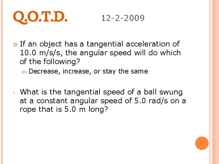 Q. O. T. D. If an object has a tangential acceleration of 10. 0