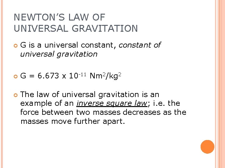 NEWTON’S LAW OF UNIVERSAL GRAVITATION G is a universal constant, constant of universal gravitation