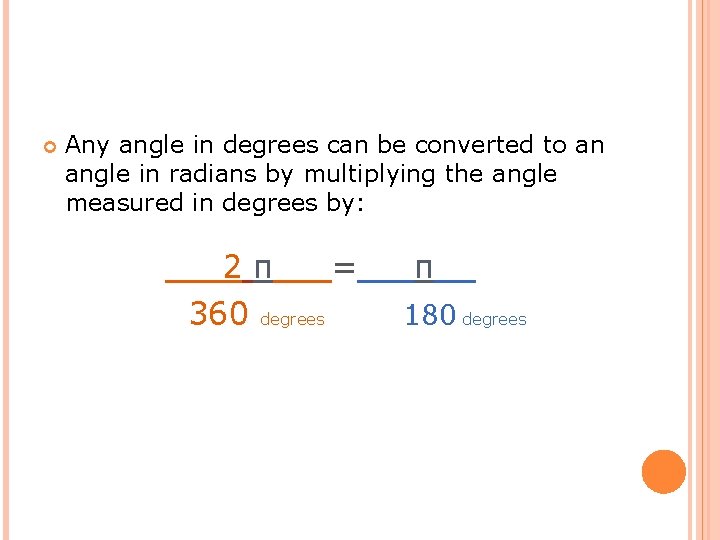  Any angle in degrees can be converted to an angle in radians by