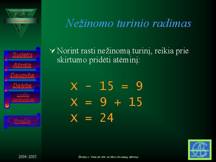 Matematika Sudėtis Atimtis Nežinomo turinio radimas Ú Norint rasti nežinomą turinį, reikia prie skirtumo Matematika Sudėtis Atimtis Nežinomo turinio radimas Ú Norint rasti nežinomą turinį, reikia prie skirtumo