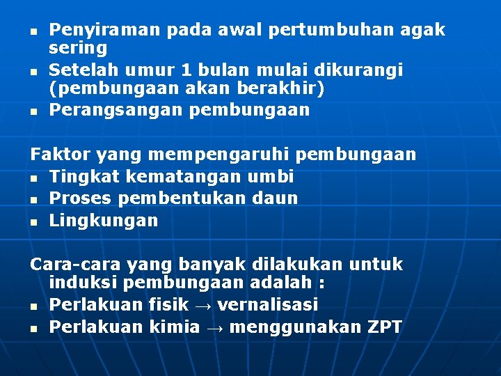 n n n Penyiraman pada awal pertumbuhan agak sering Setelah umur 1 bulan mulai