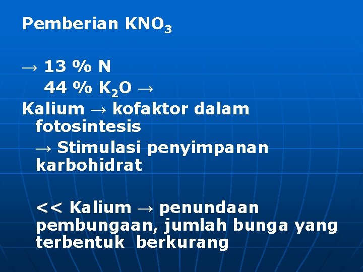 Pemberian KNO 3 → 13 % N 44 % K 2 O → Kalium