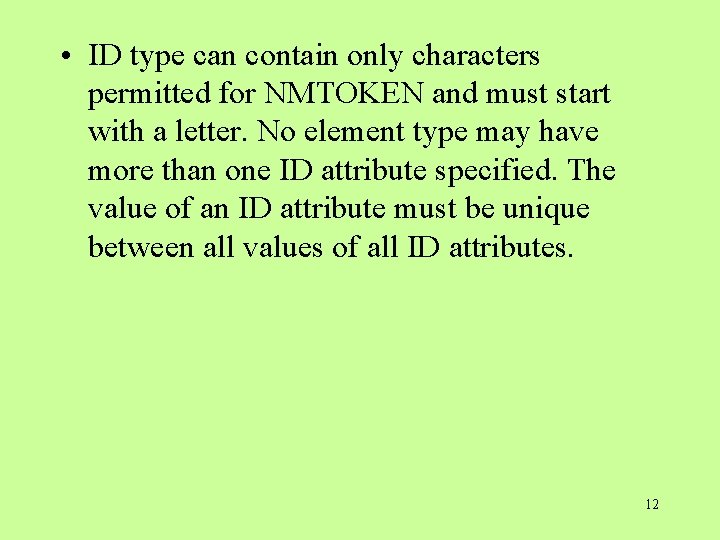 • ID type can contain only characters permitted for NMTOKEN and must start • ID type can contain only characters permitted for NMTOKEN and must start