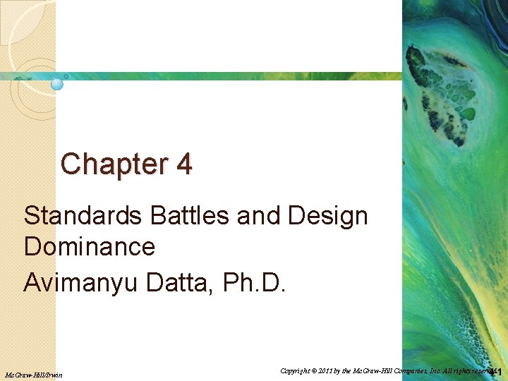 Chapter 4 Standards Battles and Design Dominance Avimanyu Datta, Ph. D. Mc. Graw-Hill/Irwin Copyright