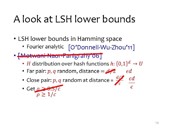 A look at LSH lower bounds • [O’Donnell-Wu-Zhou’ 11] 19 