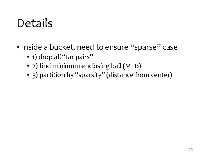 Details • Inside a bucket, need to ensure “sparse” case • 1) drop all