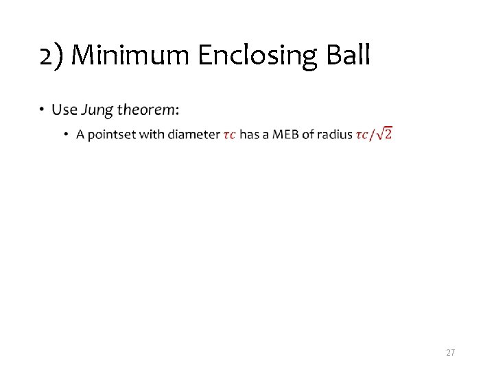 2) Minimum Enclosing Ball • 27 