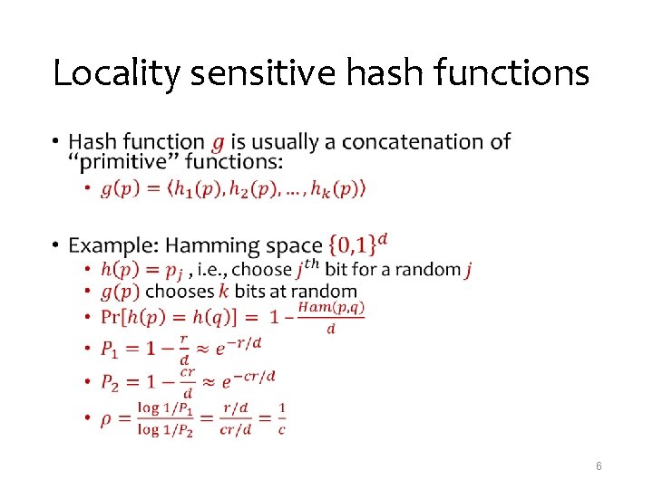 Locality sensitive hash functions • 6 