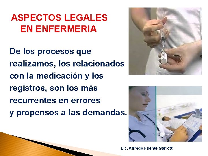 ASPECTOS LEGALES EN ENFERMERIA De los procesos que realizamos, los relacionados con la medicación