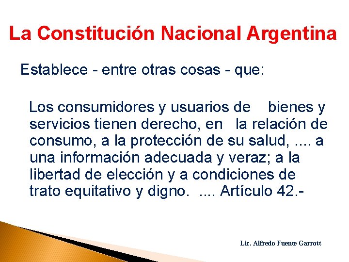 La Constitución Nacional Argentina Establece - entre otras cosas - que: Los consumidores y