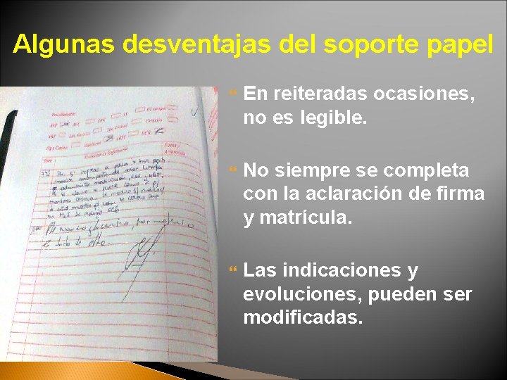 Algunas desventajas del soporte papel En reiteradas ocasiones, no es legible. No siempre se