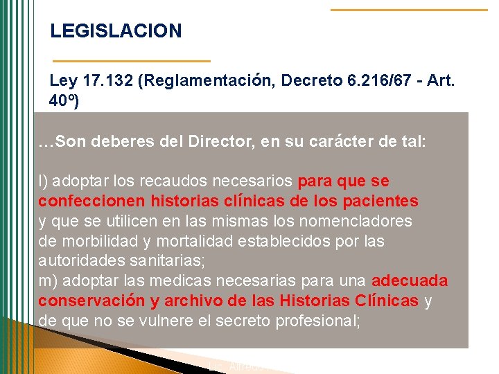 LEGISLACION Ley 17. 132 (Reglamentación, Decreto 6. 216/67 - Art. 40º) …Son deberes del