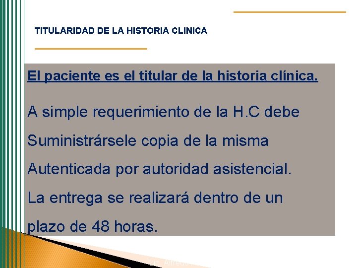 TITULARIDAD DE LA HISTORIA CLINICA El paciente es el titular de la historia clínica.