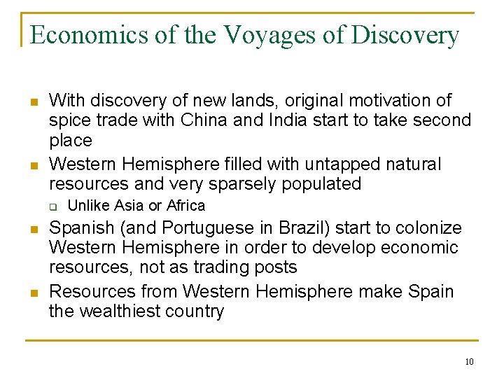 Economics of the Voyages of Discovery n n With discovery of new lands, original