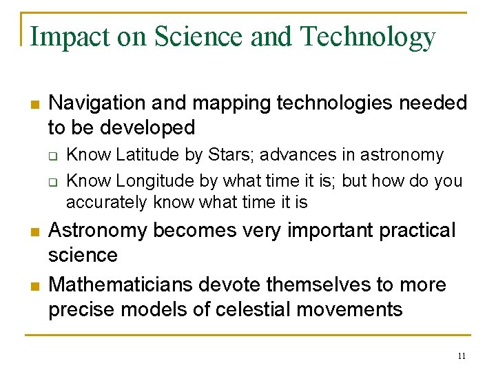Impact on Science and Technology n Navigation and mapping technologies needed to be developed