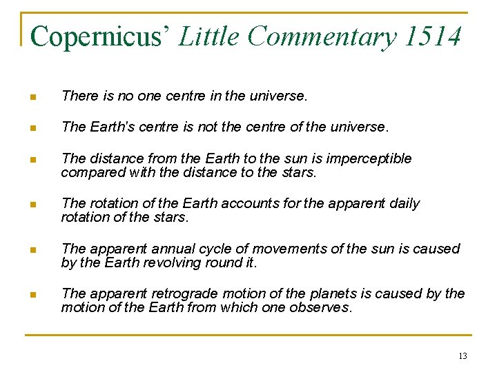 Copernicus’ Little Commentary 1514 n There is no one centre in the universe. n