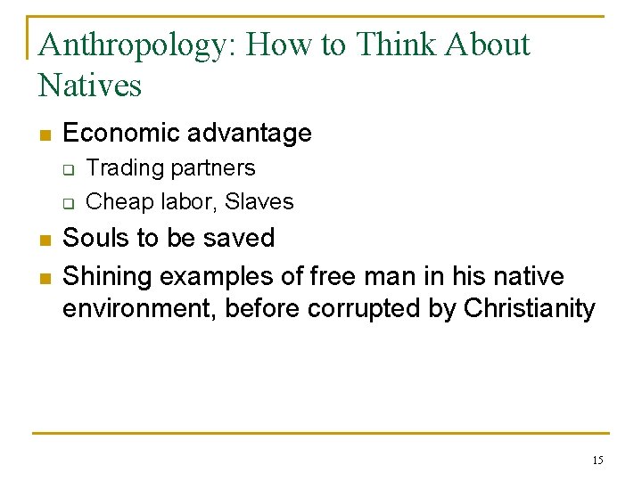 Anthropology: How to Think About Natives n Economic advantage q q n n Trading