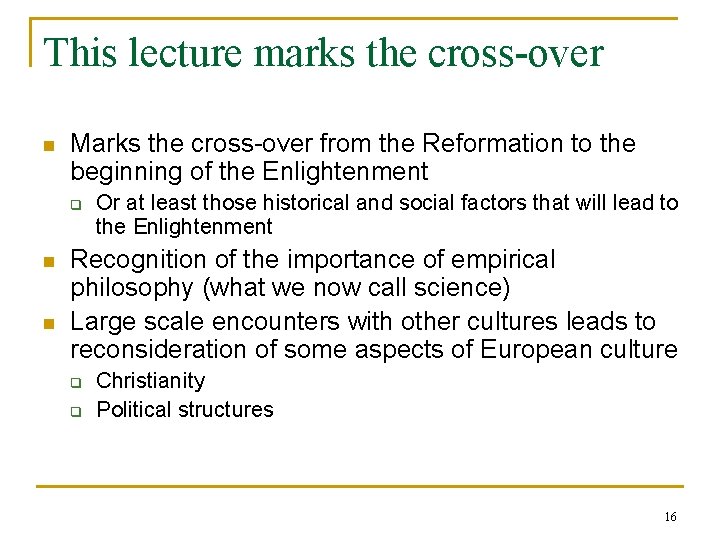 This lecture marks the cross-over n Marks the cross-over from the Reformation to the