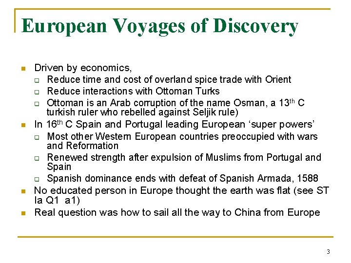 European Voyages of Discovery n n Driven by economics, q Reduce time and cost