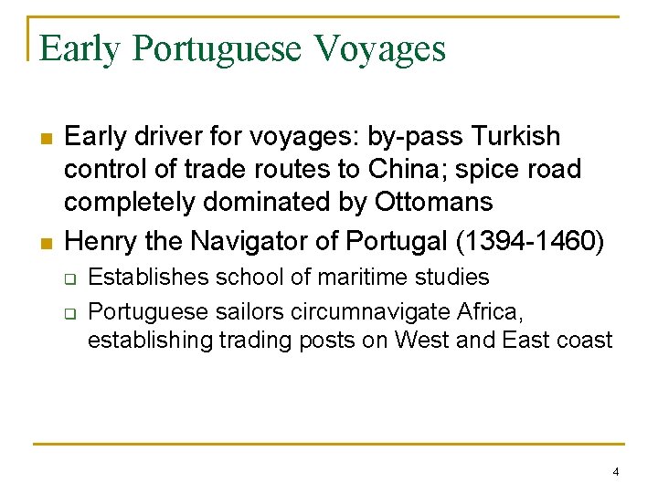 Early Portuguese Voyages n n Early driver for voyages: by-pass Turkish control of trade