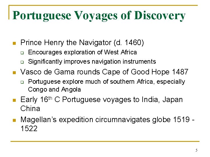 Portuguese Voyages of Discovery n Prince Henry the Navigator (d. 1460) q q n