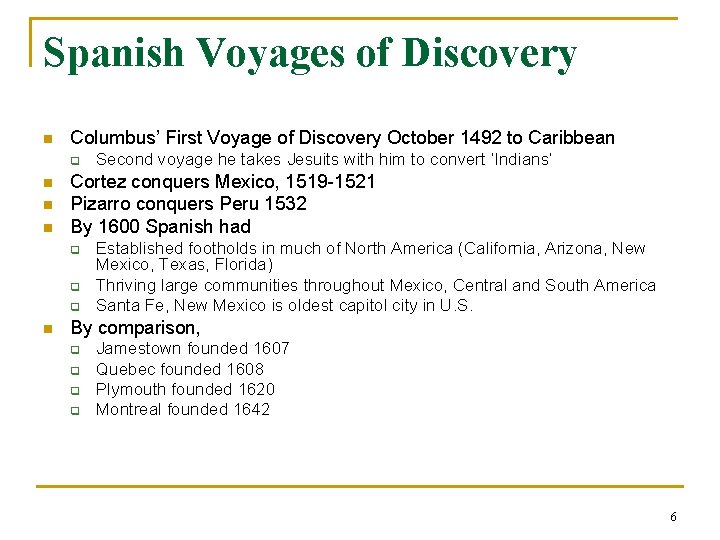 Spanish Voyages of Discovery n Columbus’ First Voyage of Discovery October 1492 to Caribbean