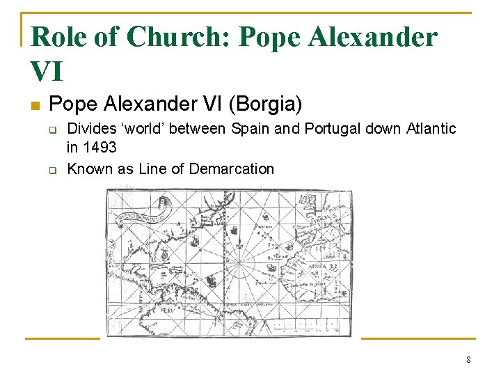 Role of Church: Pope Alexander VI n Pope Alexander VI (Borgia) q q Divides