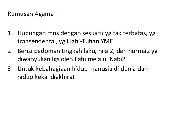 Rumusan Agama : 1. Hubungan mns dengan sesuatu yg tak terbatas, yg transendental, yg