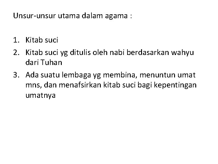 Unsur-unsur utama dalam agama : 1. Kitab suci 2. Kitab suci yg ditulis oleh