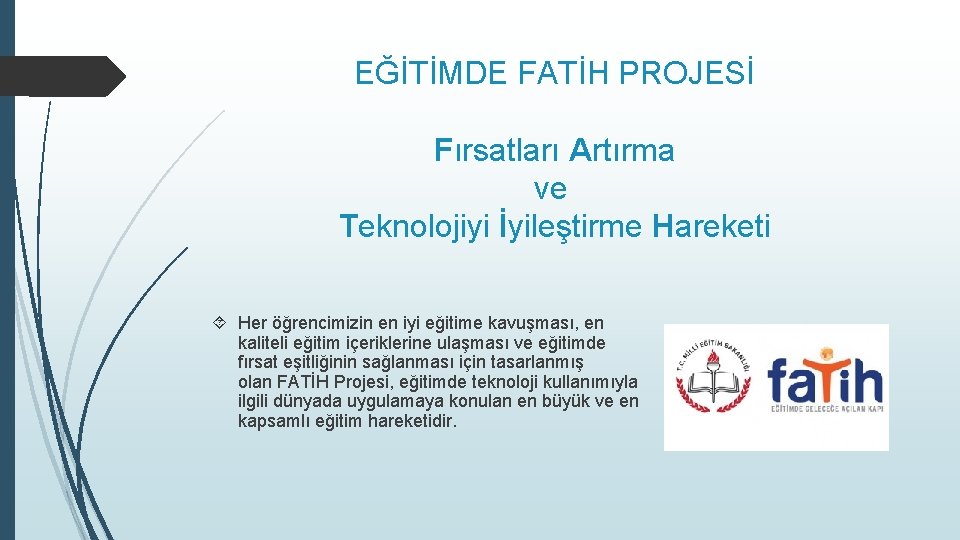 EĞİTİMDE FATİH PROJESİ Fırsatları Artırma ve Teknolojiyi İyileştirme Hareketi Her öğrencimizin en iyi eğitime