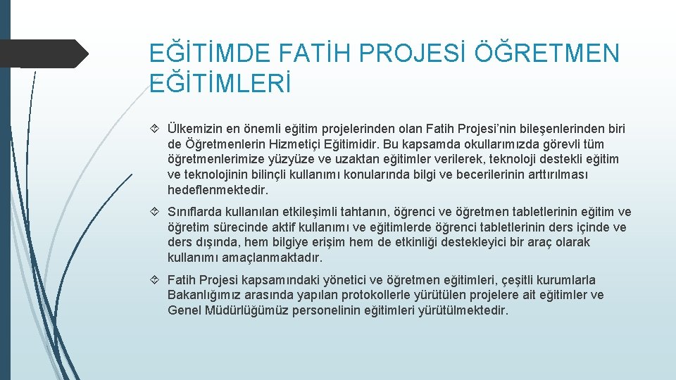 EĞİTİMDE FATİH PROJESİ ÖĞRETMEN EĞİTİMLERİ Ülkemizin en önemli eğitim projelerinden olan Fatih Projesi’nin bileşenlerinden EĞİTİMDE FATİH PROJESİ ÖĞRETMEN EĞİTİMLERİ Ülkemizin en önemli eğitim projelerinden olan Fatih Projesi’nin bileşenlerinden