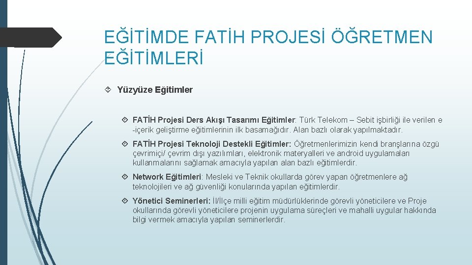 EĞİTİMDE FATİH PROJESİ ÖĞRETMEN EĞİTİMLERİ Yüzyüze Eğitimler FATİH Projesi Ders Akışı Tasarımı Eğitimler: Türk
