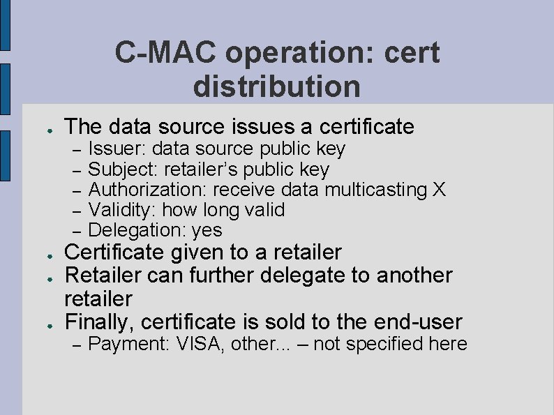 C-MAC operation: cert distribution ● ● The data source issues a certificate – –