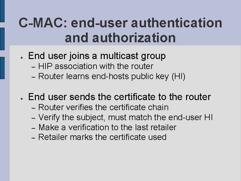 C-MAC: end-user authentication and authorization ● End user joins a multicast group – –