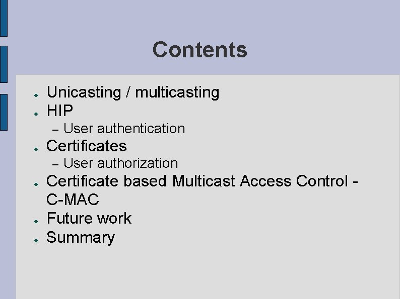 Contents ● ● Unicasting / multicasting HIP – ● Certificates – ● ● ●