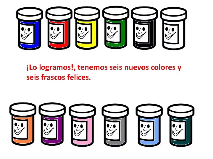 ¡Lo logramos!, tenemos seis nuevos colores y seis frascos felices. 