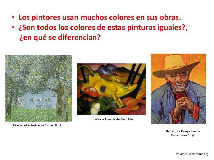  • Los pintores usan muchos colores en sus obras. • ¿Son todos los
