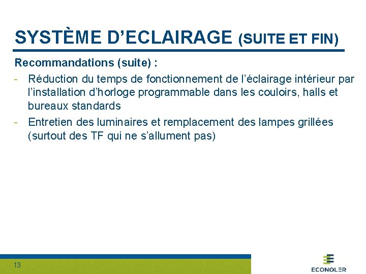 SYSTÈME D’ECLAIRAGE (SUITE ET FIN) Recommandations (suite) : - Réduction du temps de fonctionnement