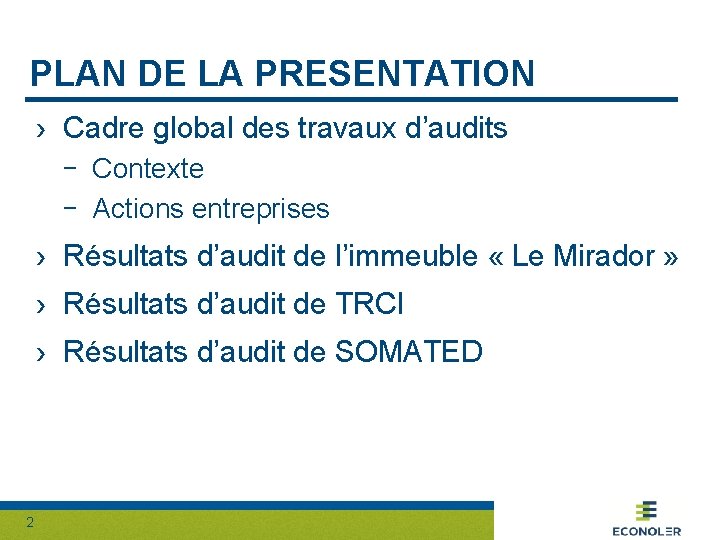 PLAN DE LA PRESENTATION › Cadre global des travaux d’audits - Contexte - Actions