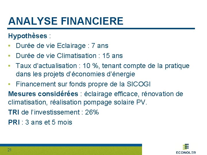 ANALYSE FINANCIERE Hypothèses : • Durée de vie Eclairage : 7 ans • Durée