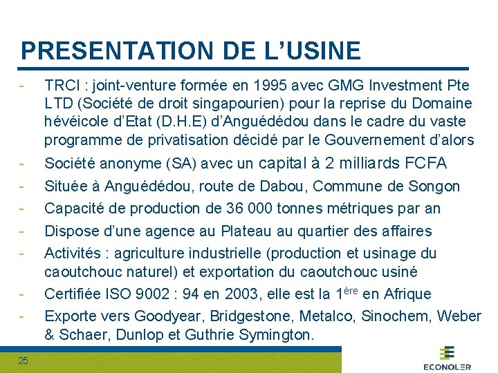 PRESENTATION DE L’USINE - TRCI : joint-venture formée en 1995 avec GMG Investment Pte