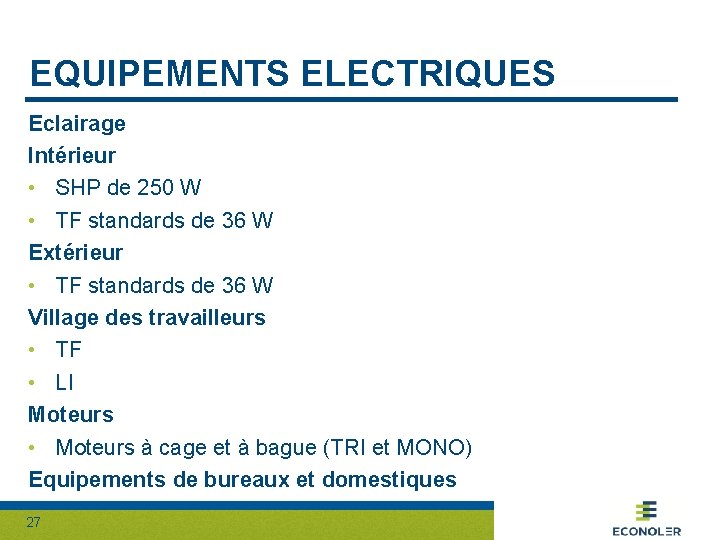 EQUIPEMENTS ELECTRIQUES Eclairage Intérieur • SHP de 250 W • TF standards de 36