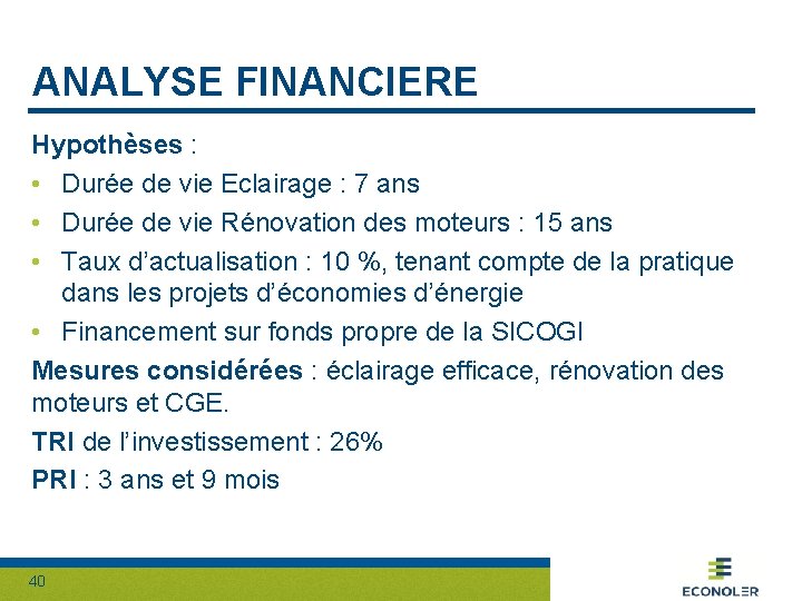 ANALYSE FINANCIERE Hypothèses : • Durée de vie Eclairage : 7 ans • Durée